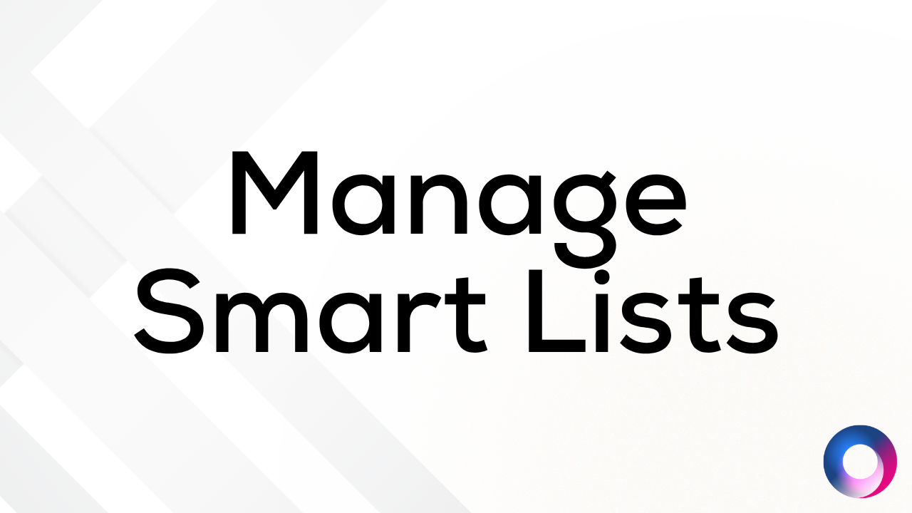 Smart Lists - How to Manage & Create